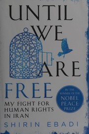 Until we are free by Shīrīn ʻIbādī, Shirin Ebadi, Azadeh Moaveni