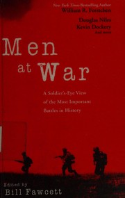 Cover of: Men at war: a soldier's-eye view of the most important battles in history
