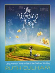 Cover of: The writing thief: using mentor texts to teach the craft of writing