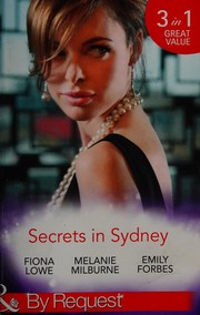 Cover of: Secrets in Sydney : Tom's Redemption / Sydney Harbour Hospital - Lexi's Secret / Sydney Harbour Hospital by Fiona Lowe, Melanie Milburne, Emily Forbes