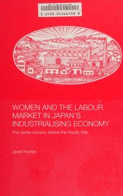 Women and the labour market in Japan's industrialising economy by Janet Hunter