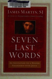 Cover of: Seven last words: an invitation to a deeper friendship with Jesus