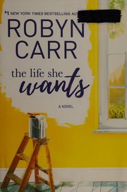The life she wants by Robyn Carr