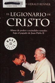 Cover of: El legionario de Cristo: abuso de poder y escándalos sexuales bajo de papado de Juan Pablo II