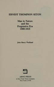 Cover of: Ernest Thompson Seton: man in nature and the Progressive Era, 1880-1915