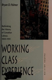 Cover of: Working-class experience: rethinking the history of Canadian labour, 1800-1991