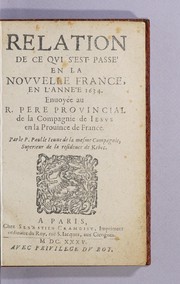 Cover of: Relation de ce qui sést passé en la Nouuelle France, en lánnee 1634. Enuoyée au R. pere prouincial de la Compagnie de Iesus en la prouince de France