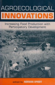 Cover of: Agroecological innovations: increasing food production with participatory development