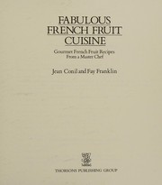 Cover of: Fabulous French fruit cuisine: gourmet French fruit recipes from a master chef