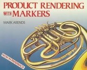 Cover of: Product rendering with markers: using markers for sketching and rendering