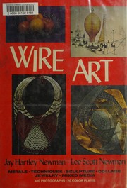 Cover of: Wire art: metals, techniques, sculpture, collage, jewelry, mixed media