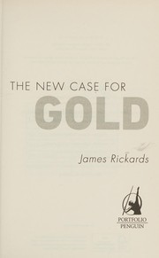 The new case for gold by James Rickards