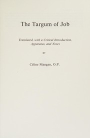 Cover of: The Targum of Job by [translated, with a critical introduction, apparatus, and notes] by Celine Mangan. The Targum of Proverbs / [translated, with a critical introduction, apparatus, and notes] by John F. Healey. The Targum of Qohelet / [translated, with a critical introduction, apparatus, and notes] by Peter S. Knobel.