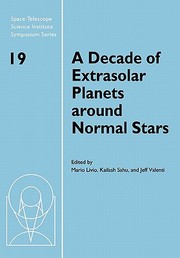Cover of: Decade of Extrasolar Planets Around Normal Stars: Proceedings of the Space Telescope Science Institute Symposium, Held in Baltimore, Maryland May 2-5 2005