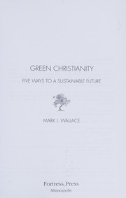 Cover of: Green Christianity: five ways to a sustainable future