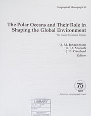 Cover of: The polar oceans and their role in shaping the global environment: the Nansen centennial volume