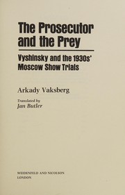 The prosecutor and the prey by Arkadiĭ Vaksberg