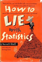 How to lie with statistics by Darrell Huff, Darrell Huff, Irving Geis, Bryan Depuy