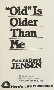 Cover of: Old is older than me by Maxine Dowd Jensen