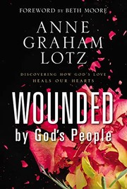 Cover of: Wounded by God's People by Anne Graham Lotz, Beth Moore