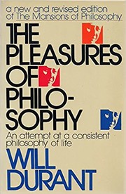 Cover of: The pleasures of philosophy: a survey of human life and destiny