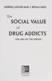 Social Value of Drug Addicts by Merrill Singer, J. Bryan Page