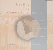 Cover of: Healing the generations: a history of physical therapy and the American Physical Therapy Association