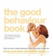 The good behaviour book : how to have a better-behaved child from birth to age ten