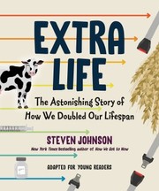 Cover of: Extra Life: The Astonishing Story of How We Doubled Our Lifespan
