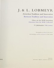 Cover of: J. & L. Lobmeyr: zwischen Tradition und Innovation : Gläser aus der MAK-Sammlung : 19. Jahrhundert