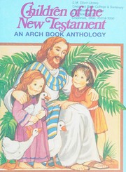 Cover of: Children of the New Testament: an Arch book anthology.