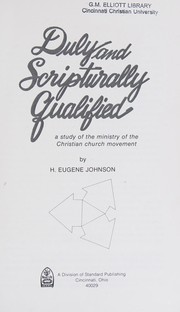 Cover of: Duly and scripturally qualified: a study of the ministry of the Christian Church movement