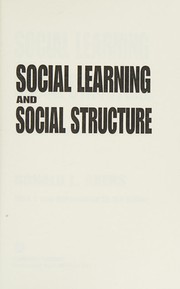 Cover of: Social learning and social structure: a general theory of crime and deviance