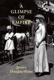 A glimpse of empire by Jessica Douglas-Home