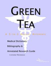 Cover of: Green Tea - A Medical Dictionary, Bibliography, and Annotated Research Guide to Internet References | ICON Health Publications