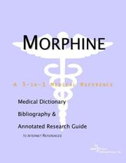 Cover of: Morphine - A Medical Dictionary, Bibliography, and Annotated Research Guide to Internet References