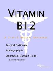 Cover of: Vitamin B12 - A Medical Dictionary, Bibliography, and Annotated Research Guide to Internet References | ICON Health Publications