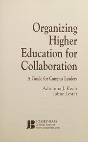 Cover of: Organizing higher education for collaboration: a guide for campus leaders