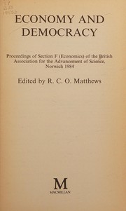 Cover of: Economy and democracy: proceedings of Section F (Economics) of the British Association for the Advancement of Science, Norwich 1984