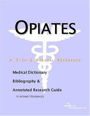 Cover of: Opiates - A Medical Dictionary, Bibliography, and Annotated Research Guide to Internet References | ICON Health Publications