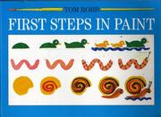 First steps in paint : a new and simple way to learn how to paint step by step