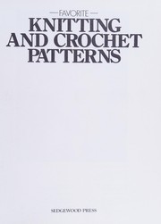 Cover of: FAVORITE KNITTING AND CROCHET PATTERNS: DETAILED DIRECTIONS, PLUS TECHNIQUE TIPS, PROJECTS FOR EVERYONE!