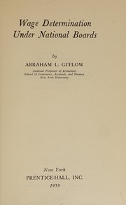 Cover of: Wage determination under National Boards. by Abraham L. Gitlow