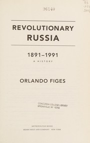 Cover of: Revolutionary Russia, 1891-1991: a history