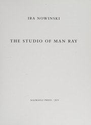 Cover of: The Studio of Man Ray by Ira Nowinski