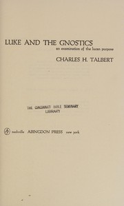 Cover of: Luke and the gnostics: an examination of Lucan purpose