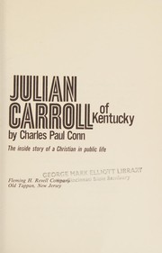 Cover of: Julian Carroll of Kentucky: the inside story of a Christian in public life