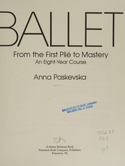 Cover of: Ballet: from the first plié to mastery : an eight-year course