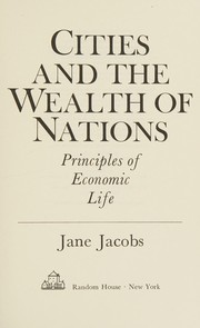 Cover of: Cities and the wealth of nations by Jane Jacobs