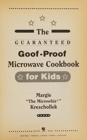 Cover of: The guaranteed goof-proof microwave cookbook for kids